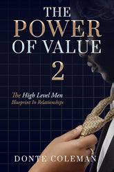 The Power Of Value 2: THE HIGH LEVEL MEN BLUEPRINT IN RELATIONSHIPS