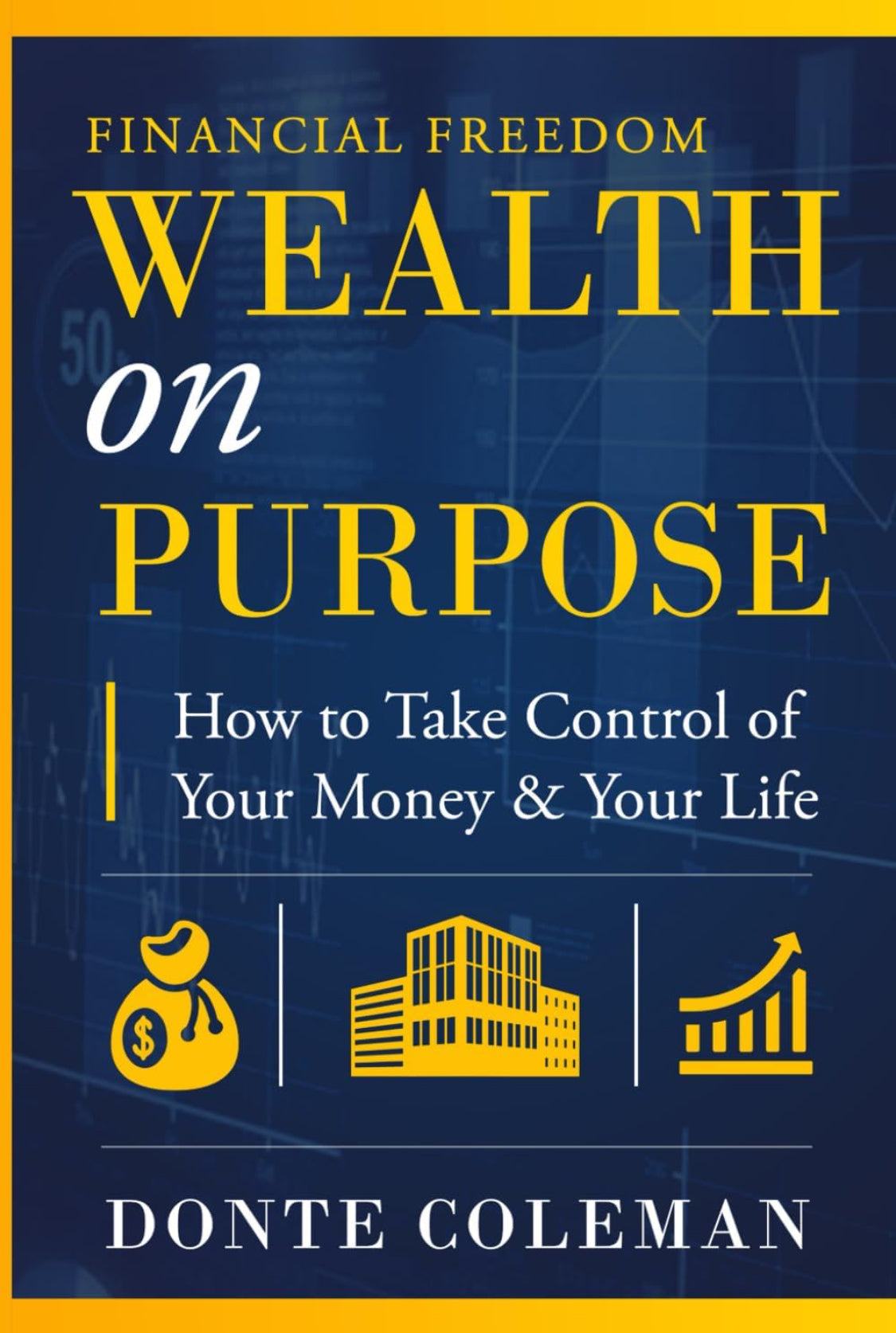 Wealth On Purpose: Take Control of Your Money & Your Life