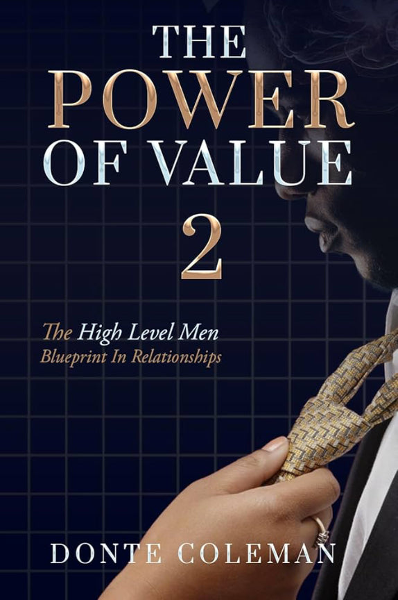 The Power Of Value 2: THE HIGH LEVEL MEN BLUEPRINT IN RELATIONSHIPS